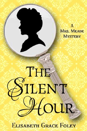 [Mrs. Meade Mysteries 04] • The Silent Hour